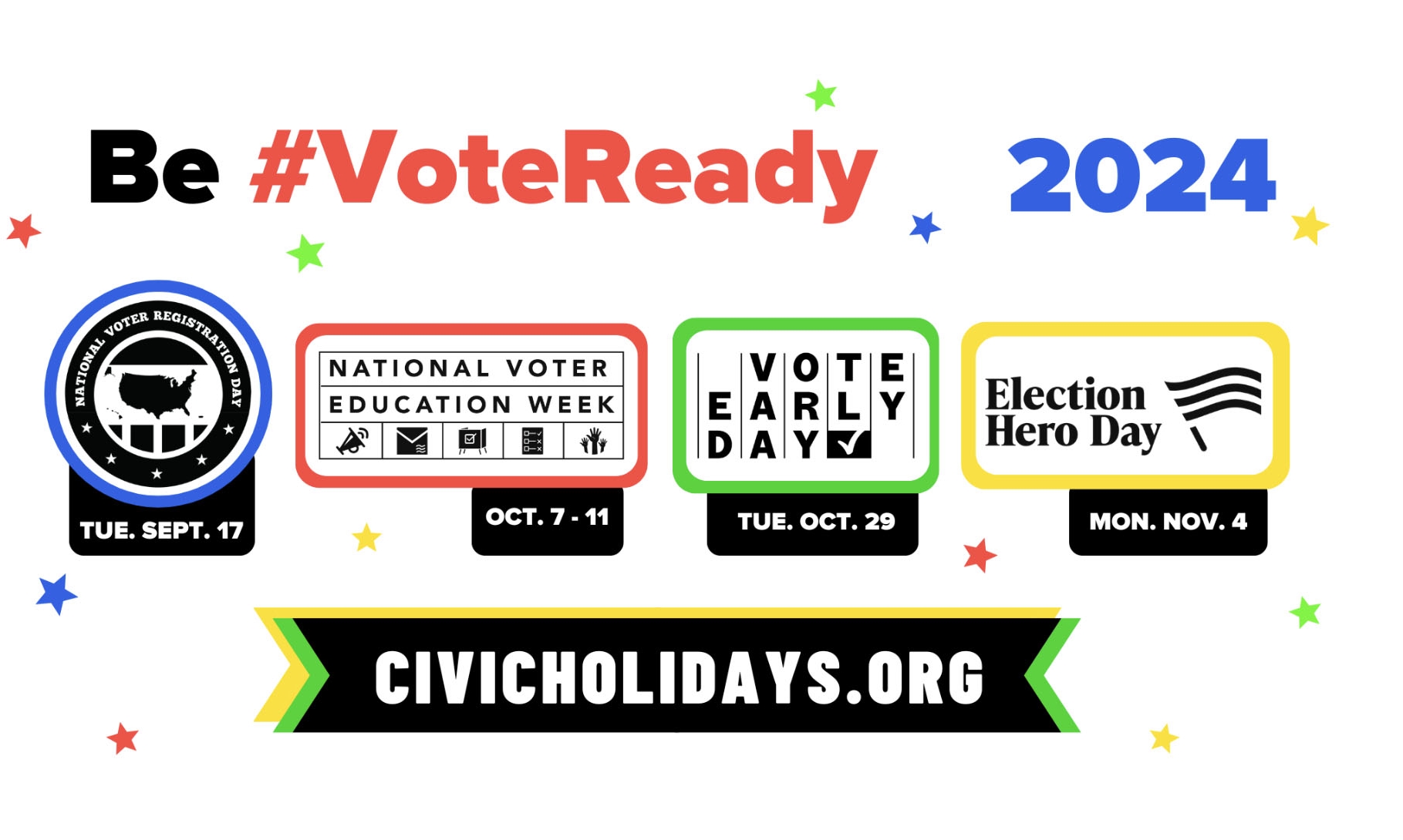 Be Vote Ready 2024 image with civicholidays.org website listed.  National Voter Registration Day on September 17, National Voter Education Week October 7 through 11, Vote Early Day October 29, and Election Hero Day November 4